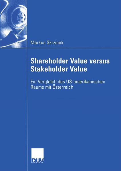 Shareholder Value versus Stakeholder Value, Taschenbuch von Markus Skrzipek, Deutscher Universitätsverlag, 9783835001398