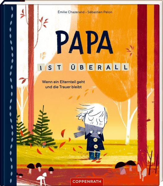 Produktbild: Papa ist &uuml;berall - Wenn ein Elternteil geht ...