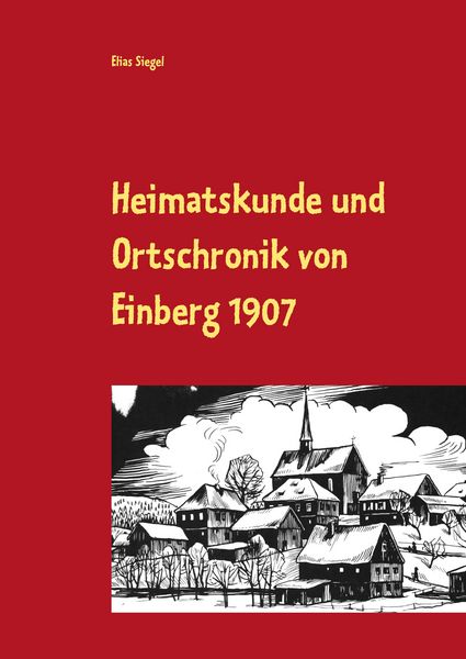 Produktbild: Heimatskunde und Ortschronik von Einberg 1907