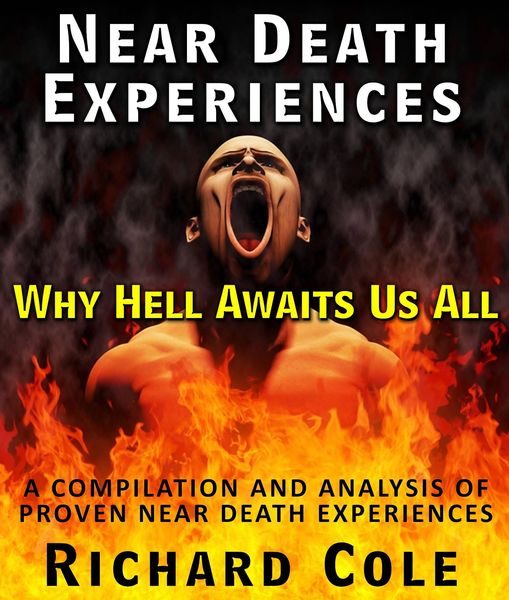Produktbild: Near Death Experiences: Why Hell Awaits Us All : A Compilation And Analysis Of Proven Near Death Experiences