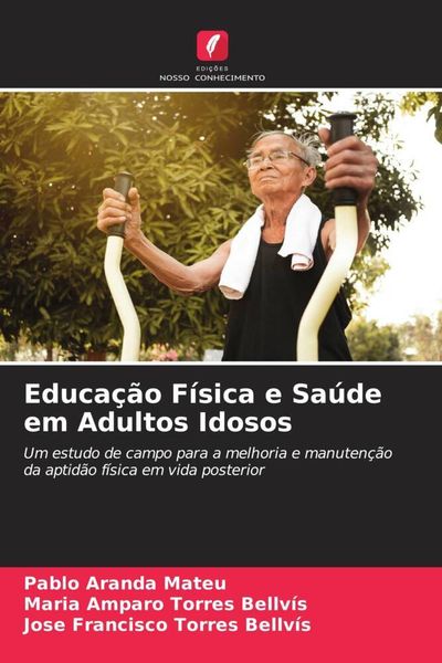 Produktbild: Educa&ccedil;&atilde;o F&iacute;sica e Sa&uacute;de em Adultos Idosos