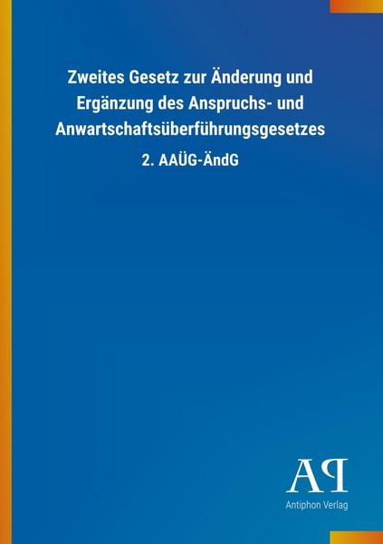 Produktbild: Zweites Gesetz zur &Auml;nderung und Erg&auml;nzung des Anspruchs- und Anwartschafts&uuml;berf&uuml;hrungsgesetzes