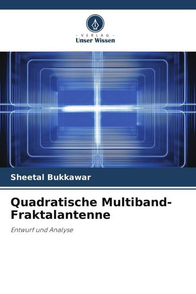 Quadratische Multiband-Fraktalantenne, Taschenbuch von Sheetal Bukkawar, Verlag Unser Wissen, 9786204820446
