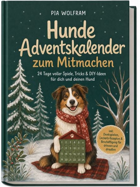 Produktbild: Hunde Adventskalender zum Mitmachen: 24 Tage voller Spiele, Tricks & DIY-Ideen f&uuml;r dich und deinen Hund - inkl. Denkspielen, Leckerli-Rezepten & Besch&auml;ftigung f&uuml;r drinnen und drau&szlig;en