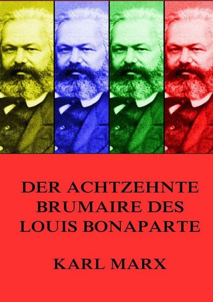Der achtzehnte Brumaire des Louis Bonaparte, Taschenbuch von Karl Marx, Jazzybee Verlag, 9783849689285