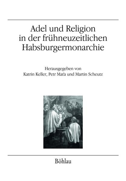Produktbild: Adel und Religion in der fr&uuml;hneuzeitlichen Habsburgermonarchie