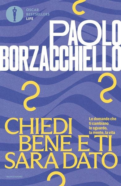 Produktbild: Chiedi bene e ti sar&agrave; dato. Le domande che ti cambiano lo sguardo, la mente, la vita