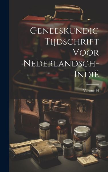 Produktbild: Geneeskundig Tijdschrift Voor Nederlandsch-Indi&euml;; Volume 34