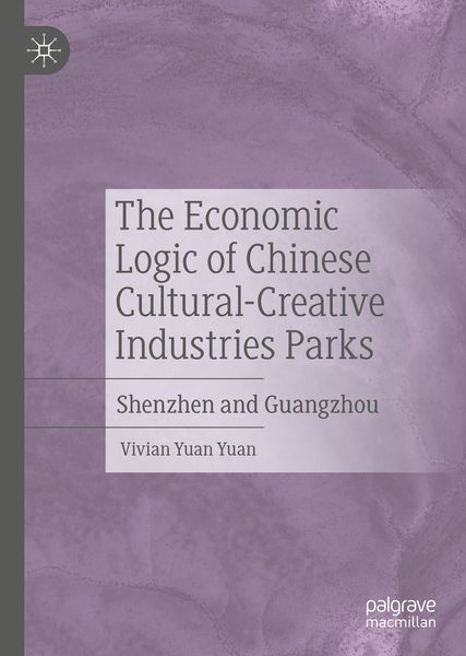 Produktbild: The Economic Logic of Chinese Cultural-Creative Industries Parks