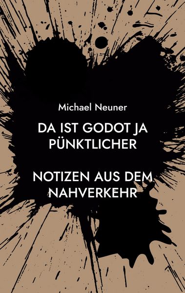 Da ist Godot ja pünktlicher, Taschenbuch von Michael Neuner, BoD – Books on Demand, 9783755781257