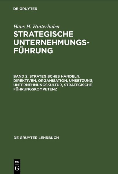 Produktbild: Strategisches Handeln. Direktiven, Organisation, Umsetzung, Unternehmungskultur, strategische F&uuml;hrungskompetenz