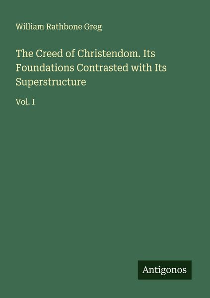 Produktbild: The Creed of Christendom. Its Foundations Contrasted with Its Superstructure