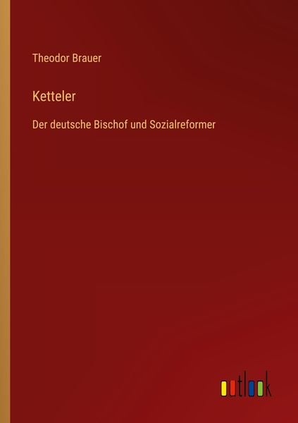 Ketteler, Taschenbuch von Theodor Brauer, Outlook, 9783368447304