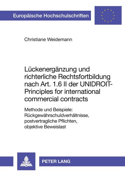 Produktbild: L&uuml;ckenerg&auml;nzung und richterliche Rechtsfortbildung nach Art. 1.6 II der UNIDROIT-Principles for international commercial contracts