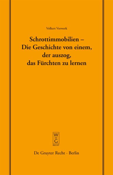 Schrottimmobilien - Die Geschichte von einem, der auszog, das Fürchten zu lernen, Gebundene Ausgabe von Volkert Vorwerk, De Gruyter, 9783899495560