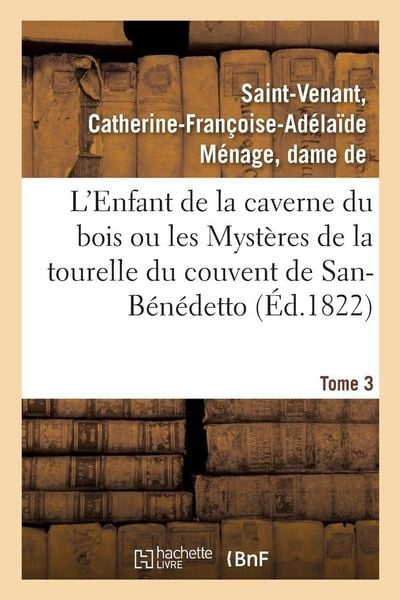 Produktbild: L'Enfant de la caverne du bois ou les Myst&egrave;res de la tourelle du couvent de San-B&eacute;n&eacute;detto. Tome 3