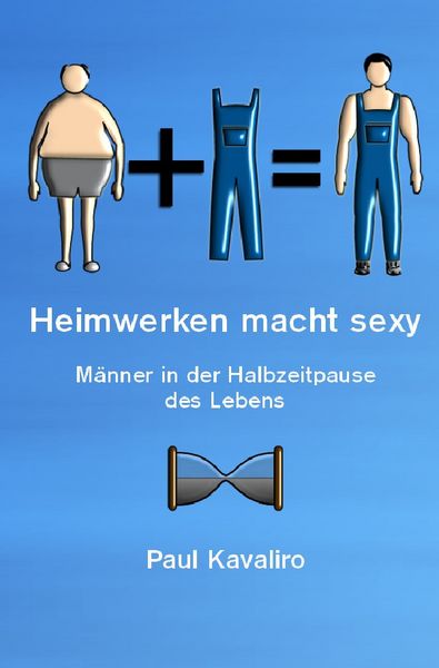 Heimwerken macht sexy, Taschenbuch von Paul Kavaliro, Epubli, 9783737582360