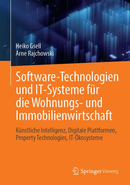 Software-Technologien und IT-Systeme für die Wohnungs- und Immobilienwirtschaft, Gebundene Ausgabe von Heiko Gsell,Arne Rajchowski, Springer
