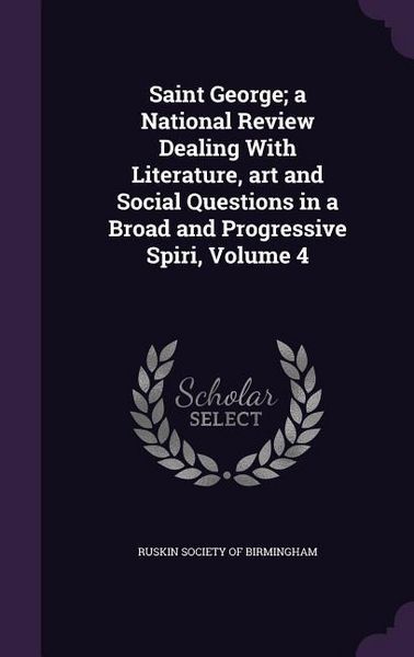 Produktbild: Saint George; a National Review Dealing With Literature, art and Social Questions in a Broad and Progressive Spiri, Volume 4