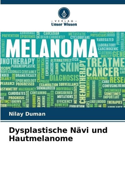 Dysplastische Nävi und Hautmelanome, Taschenbuch von Nilay Duman, Verlag Unser Wissen, 9786209378904