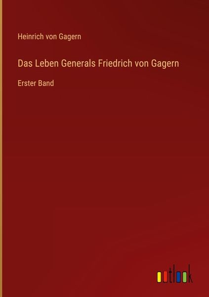 Produktbild: Das Leben Generals Friedrich von Gagern