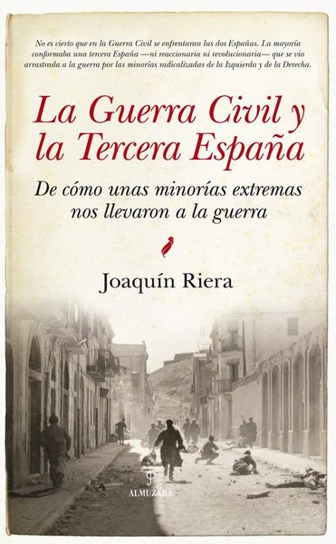 Produktbild: La Guerra Civil y la Tercera Espa&ntilde;a : de c&oacute;mo unas minor&iacute;as extremas nos llevaron a la guerra