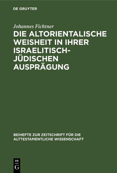 Produktbild: Die altorientalische Weisheit in ihrer israelitisch-j&uuml;dischen Auspr&auml;gung