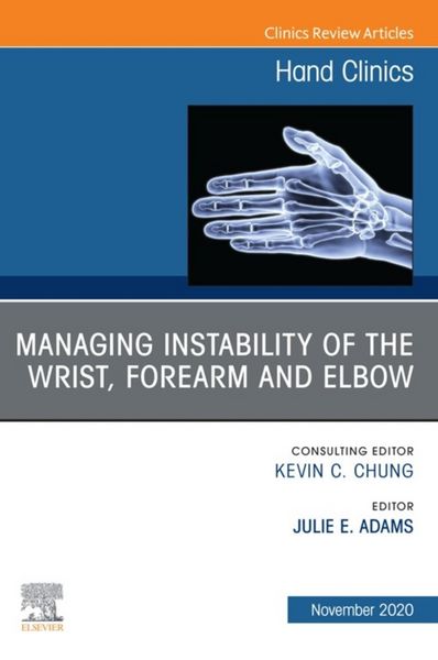 Produktbild: Managing Instability of the Wrist, Forearm and Elbow, An Issue of Hand Clinics, E-Book