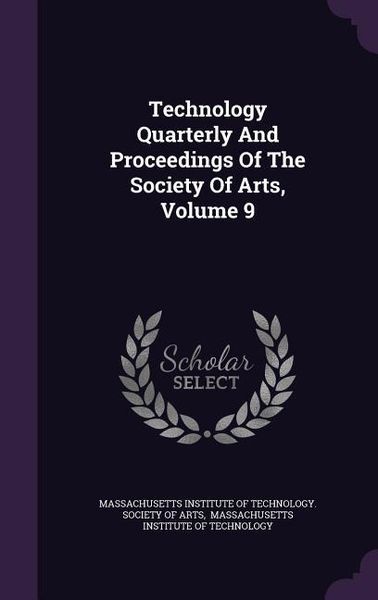 Produktbild: Technology Quarterly And Proceedings Of The Society Of Arts, Volume 9