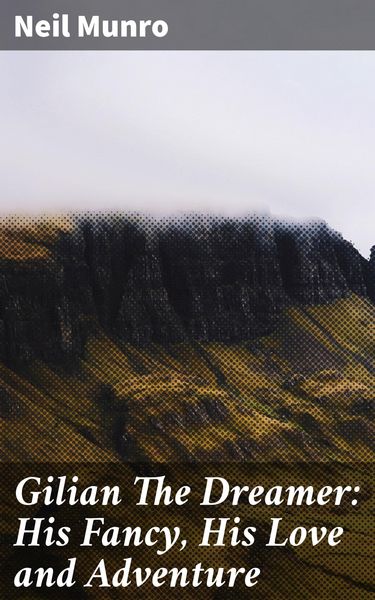 Produktbild: Gilian The Dreamer: His Fancy, His Love and Adventure