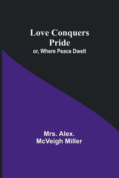 Produktbild: Love Conquers Pride; or, Where Peace Dwelt