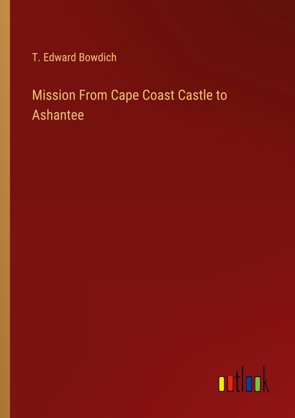 Produktbild: Mission From Cape Coast Castle to Ashantee
