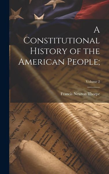 Produktbild: A Constitutional History of the American People;; Volume 2