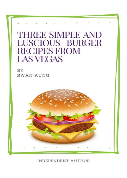 Produktbild: Three Simple and Luscious Burger Recipes from Las Vegas