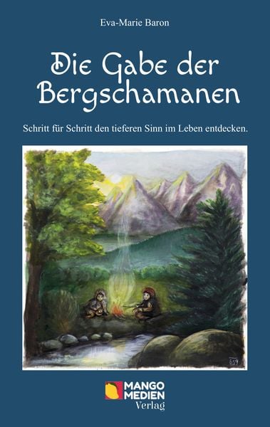 Die Gabe der Bergschamanen, Taschenbuch von Eva-Marie Baron, Mango-Medien Verlag, 9783947080038