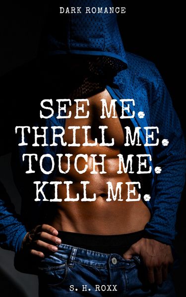 Produktbild: See Me. Thrill Me. Touch Me. Kill Me.