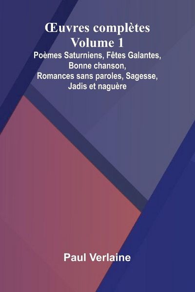 Produktbild: Uvres compl tes - Volume 1; Po mes Saturniens, F tes Galantes, Bonne chanson, Romances sans paroles, Sagesse, Jadis et nagu re