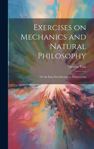 Produktbild: Exercises on Mechanics and Natural Philosophy; or An Easy Introduction to Engineering