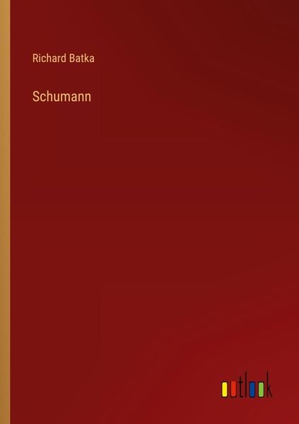 Schumann, Taschenbuch von Richard Batka, Outlook, 9783368925505