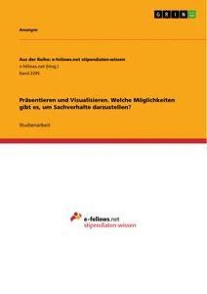 Produktbild: Pr&auml;sentieren und Visualisieren. Welche M&ouml;glichkeiten gibt es, um Sachverhalte darzustellen?
