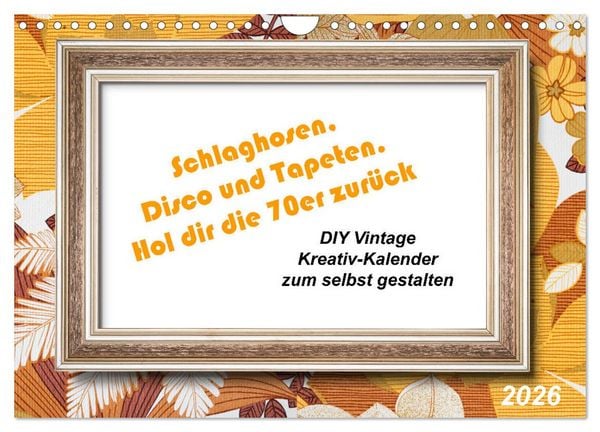 Produktbild: Schlaghosen, Disco und Tapeten. Hol dir die 70er zur&uuml;ck (Wandkalender 2026 DIN A4 quer), CALVENDO Monatskalender