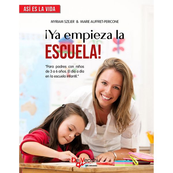 ¡Ya empieza la escuela!. Para padres con niños de 3 a 6 años. El día a día en la escuela infantil - Myriam Szejer , Marie Auffret-Pericone, Audio,