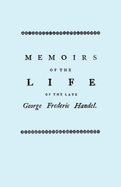 Produktbild: Memoirs of the Life of the Late George Frederic Handel. [Facsimile of 1760 Edition]