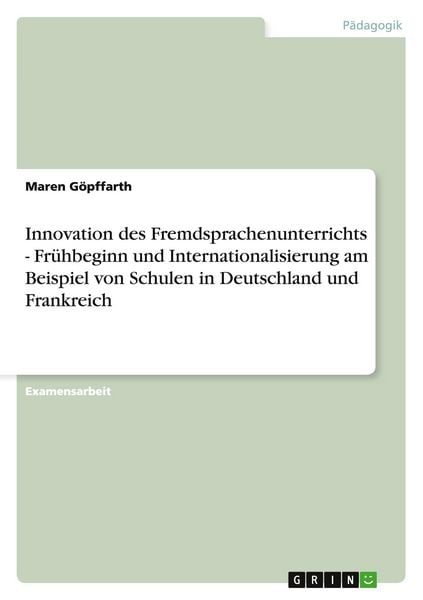 Produktbild: Innovation des Fremdsprachenunterrichts - Fr&uuml;hbeginn und Internationalisierung am Beispiel von Schulen in Deutschland und Frankreich