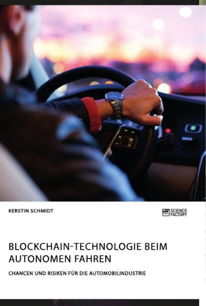 Produktbild: Blockchain-Technologie beim autonomen Fahren. Chancen und Risiken f&uuml;r die Automobilindustrie