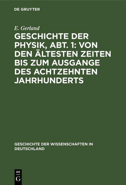 Produktbild: Geschichte der Physik, Abt. 1: Von den &auml;ltesten Zeiten bis zum Ausgange des achtzehnten Jahrhunderts