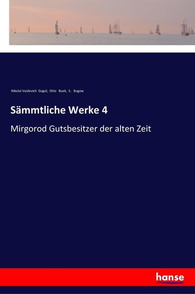 Sämmtliche Werke 4, Taschenbuch von Nikolai Wassiljewitsch Gogol , Otto Buek , S. Bugow, Hansebooks, 9783337357207