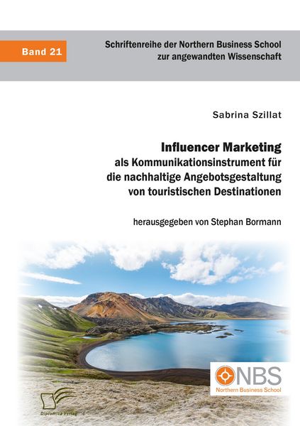Produktbild: Influencer Marketing als Kommunikationsinstrument f&uuml;r die nachhaltige Angebotsgestaltung von touristischen Destinationen