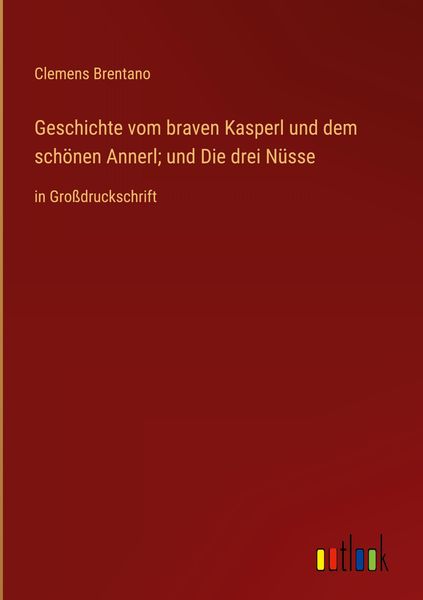 Produktbild: Geschichte vom braven Kasperl und dem sch&ouml;nen Annerl; und Die drei N&uuml;sse