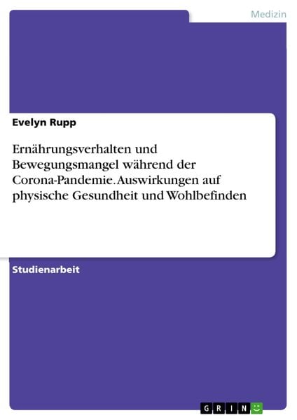 Produktbild: Ern&auml;hrungsverhalten und Bewegungsmangel w&auml;hrend der Corona-Pandemie. Auswirkungen auf physische Gesundheit und Wohlbefinden